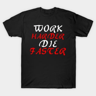 work harder die faster T-Shirt